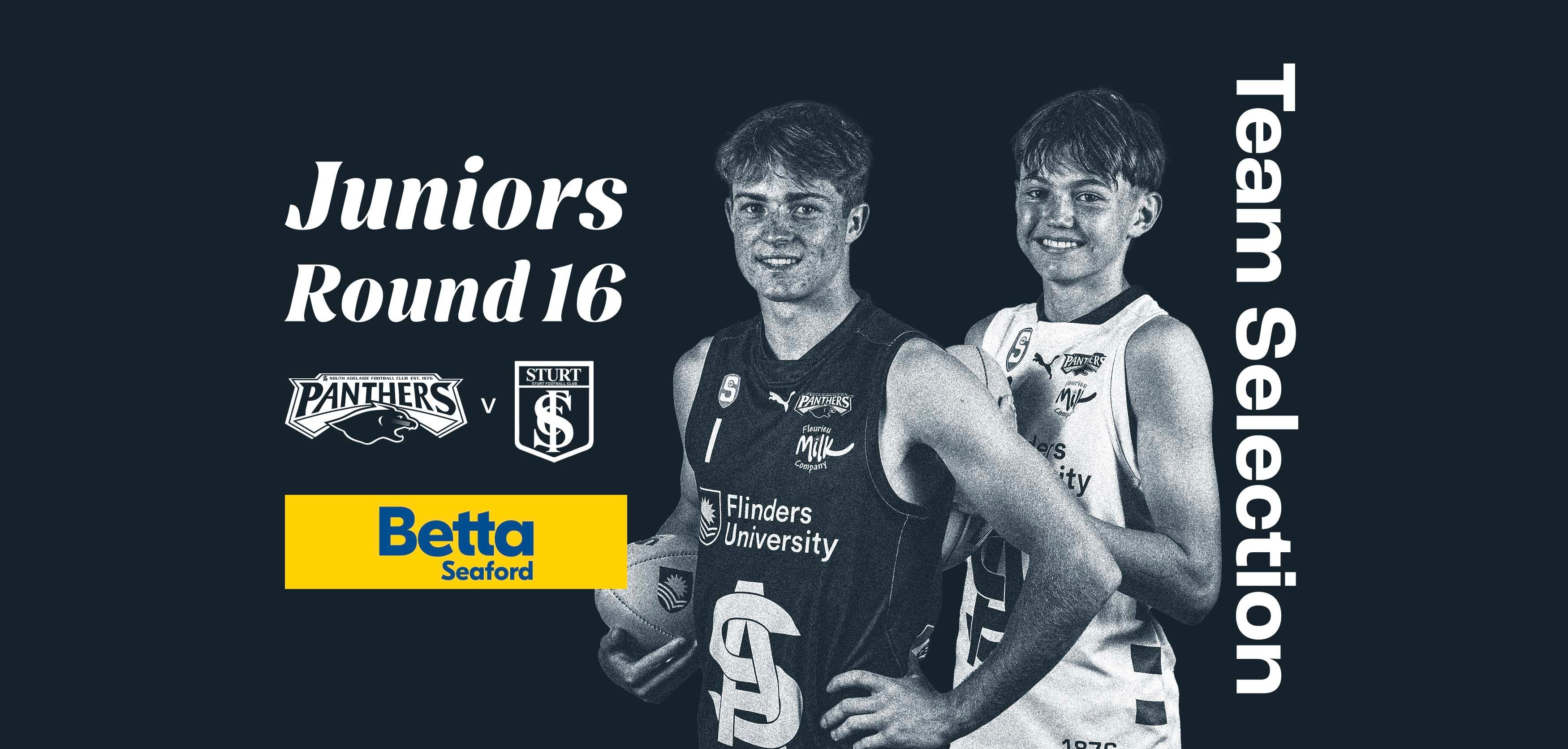 BETTA Team Selection: Juniors Round 16 v Sturt BETTA Team Selection: Juniors Round 16 v Sturt